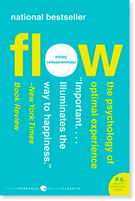 Flow by Mihaly Csikszentmihalyii